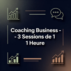 Coaching Business - 3 Sessions de 1 Heure