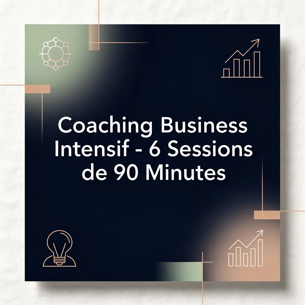 Coaching Business Intensif - 6 Sessions de 90 Minutes