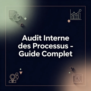 Audit Interne des Processus - Guide Complet